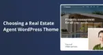 Choosing a Real Estate Agent WordPress Theme