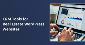 CRM Tools for Real Estate WordPress Websites