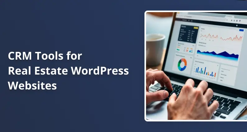 CRM Tools for Real Estate WordPress Websites