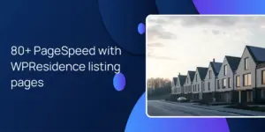 80+ PageSpeed with WPResidence listing pages