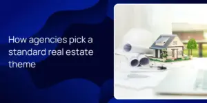 How agencies pick a standard real estate theme