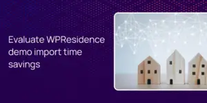 Evaluate WPResidence demo import time savings