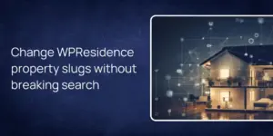 Change WPResidence property slugs without breaking search