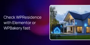 Check WPResidence with Elementor or WPBakery fast