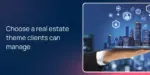 Choose a real estate theme clients can manage