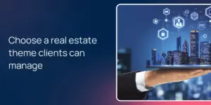 Choose a real estate theme clients can manage