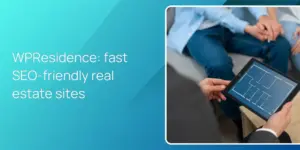 WPResidence: fast SEO-friendly real estate sites
