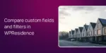 Compare custom fields and filters in WPResidence