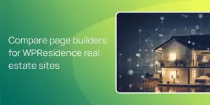 Compare page builders for WPResidence real estate sites