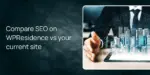 Compare SEO on WPResidence vs your current site