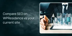 Compare SEO on WPResidence vs your current site