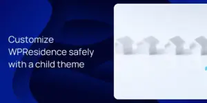 Customize WPResidence safely with a child theme