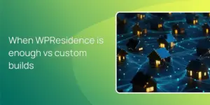 When WPResidence is enough vs custom builds