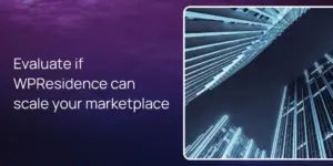 Evaluate if WPResidence can scale your marketplace