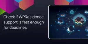Check if WPResidence support is fast enough for deadlines