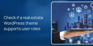 Check if a real estate WordPress theme supports user roles