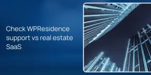 Check WPResidence support vs real estate SaaS