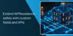 Extend WPResidence safely with custom fields and APIs