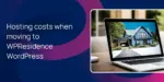 Hosting costs when moving to WPResidence WordPress