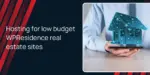 Hosting for low budget WPResidence real estate sites