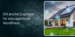 IDX and MLS options for solo agents on WordPress