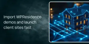 Import WPResidence demos and launch client sites fast