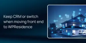 Keep CRM or switch when moving front end to WPResidence