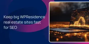 Keep big WPResidence real estate sites fast for SEO