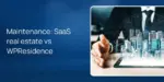 Maintenance: SaaS real estate vs WPResidence