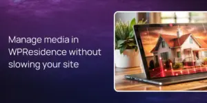 Manage media in WPResidence without slowing your site