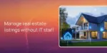 Manage real estate listings without IT staff