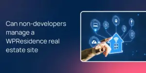 Can non‑developers manage a WPResidence real estate site