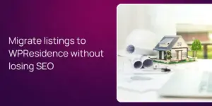 Migrate listings to WPResidence without losing SEO