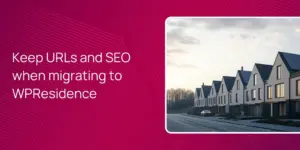 Keep URLs and SEO when migrating to WPResidence