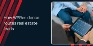 How WPResidence routes real estate leads