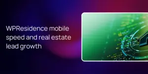 WPResidence mobile speed and real estate lead growth