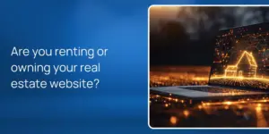 Are you renting or owning your real estate website?