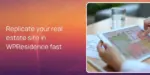 Replicate your real estate site in WPResidence fast