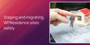 Staging and migrating WPResidence sites safely