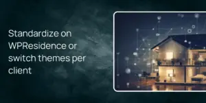 Standardize on WPResidence or switch themes per client