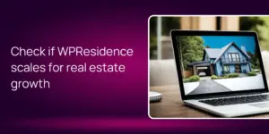 Check if WPResidence scales for real estate growth