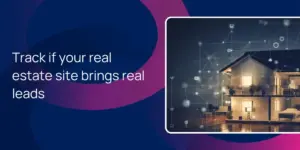Track if your real estate site brings real leads