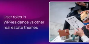 User roles in WPResidence vs other real estate themes