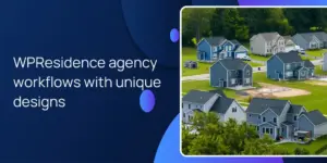 WPResidence agency workflows with unique designs