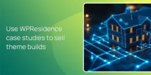 Use WPResidence case studies to sell theme builds