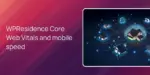 WPResidence Core Web Vitals and mobile speed