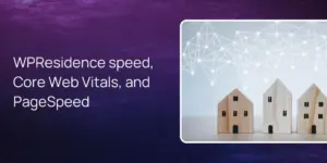 WPResidence speed, Core Web Vitals, and PageSpeed