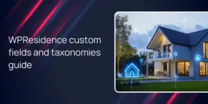 WPResidence custom fields and taxonomies guide