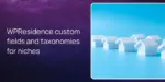 WPResidence custom fields and taxonomies for niches