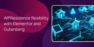 WPResidence flexibility with Elementor and Gutenberg